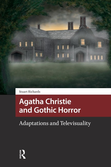 Agatha Christie and Gothic Horror - Stuart Richards