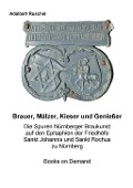 Cover-Bild zum Titel 'Brauer, Mälzer, Kieser und Genießer' von 'Adalbert Ruschel'