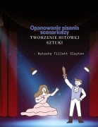 Cover-Bild zum Titel 'Opanowanie pisania scenariuszy' von 'Natasha Tillett Slayton'