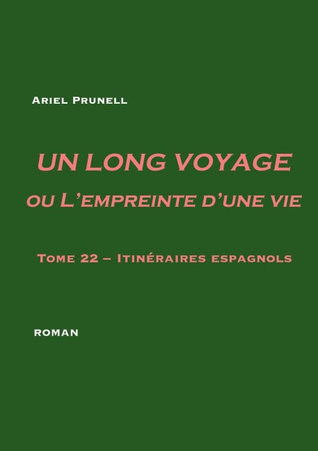 Un long voyage ou L'empreinte d'une vie - tome 22 - Ariel Prunell