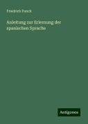 Anleitung zur Erlernung der spanischen Sprache - Friedrich Funck