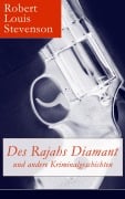 Cover-Bild zum Titel 'Des Rajahs Diamant und andere Kriminalgeschichten' von 'Robert Louis Stevenson'
