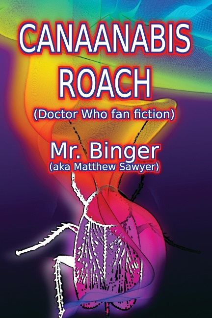 Canaanabis Roach (Doctor Who fan fiction) - Binger