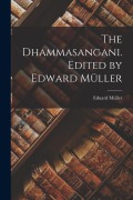 Cover-Bild zum Titel 'The Dhammasangani. Edited by Edward Müller' von 'Eduard Müller'