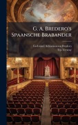 Cover-Bild zum Titel 'G. A. Bredero's Spaansche Brabander' von 'Gerbrand Adriaenszoon Bredero, Tijs Terway'