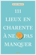 Cover-Bild zum Titel '111 Lieux en Charente à ne pas manquer' von 'Julien Piraud'