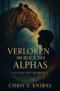 Cover-Bild zum Titel 'Verloren im Blick des Alphas' von 'Chris S. Enibas'