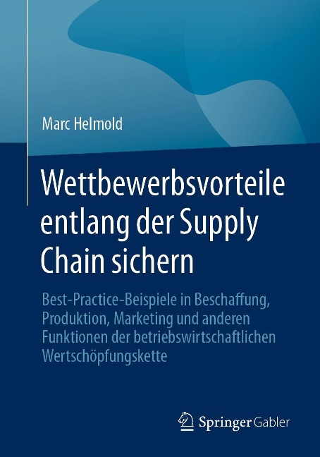 Wettbewerbsvorteile entlang der Supply Chain sichern - Marc Helmold