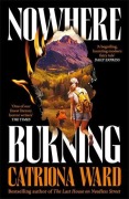 Cover-Bild zum Titel 'Nowhere Burning' von 'Catriona Ward'