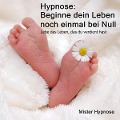 Cover-Bild zum Titel 'Hypnose: Beginne dein Leben noch einmal bei Null' von ''