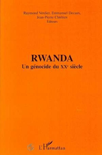 Rwanda un génocide du XXème siècle - Emmanuel Decaux, Jean-Pierre Chretien, Raymond Verdier