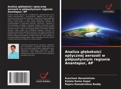 Analiza g¿¿boko¿ci optycznej aerozoli w pó¿pustynnym regionie Anantapur, AP - Kuncham Narasimhulu, Kotalo Rama Gopal, Rajuru Ramakrishna Reddy