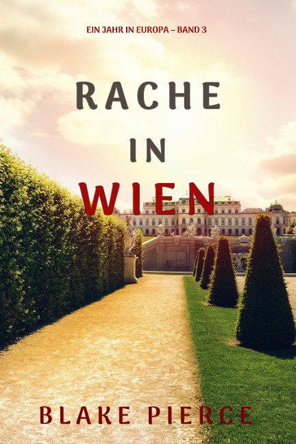 Rache in Wien (Ein Jahr in Europa - Band 3) - Blake Pierce