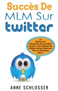 Cover-Bild zum Titel 'Succès De MLM Sur Twitter' von 'Anne Schlosser'