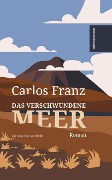 Cover-Bild zum Titel 'Das verschwundene Meer' von 'Carlos Franz'