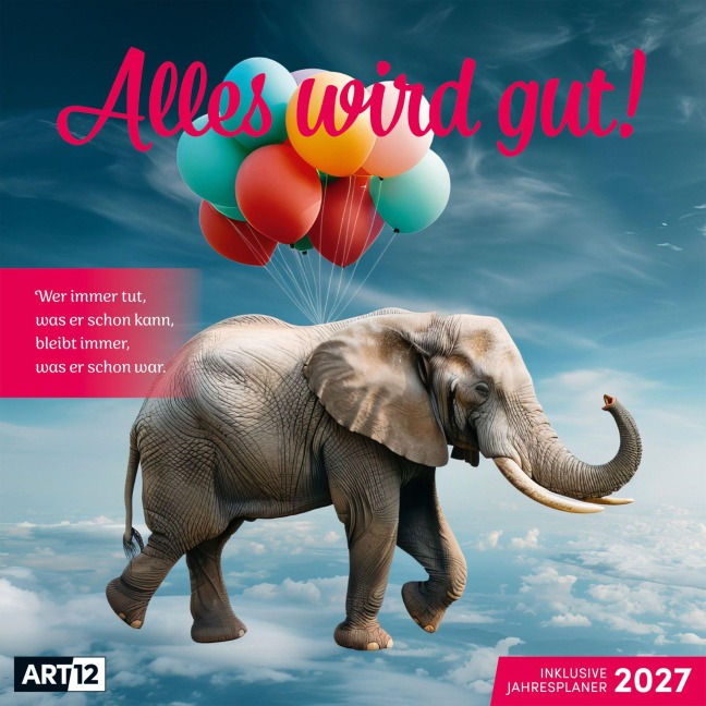 Alles wird gut Kalender 2027 - 30x30 - Art12 - Ackermann Kunstverlag GmbH