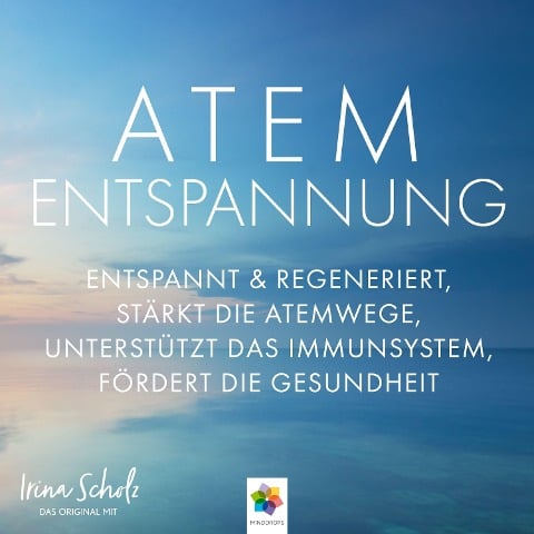 Atementspannung * Entspannt und regeneriert, stärkt die Atemwege, unterstützt das Immunsystem, fördert die Gesundheit - Minddrops