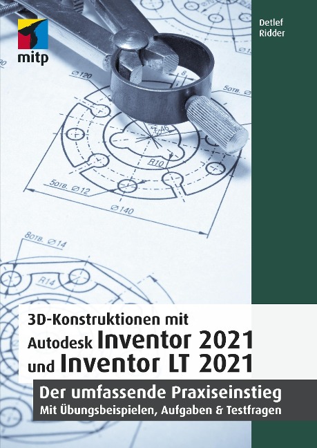 3D-Konstruktionen mit Autodesk Inventor 2021 und Inventor LT 2021 - Detlef Ridder