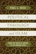 Cover-Bild zum Titel 'Political Theology and Islam' von 'Paul L. Heck'