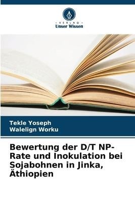 Bewertung der D/T NP-Rate und Inokulation bei Sojabohnen in Jinka, Äthiopien - Tekle Yoseph, Walelign Worku
