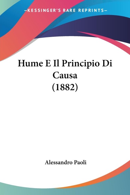 Hume E Il Principio Di Causa (1882) - Alessandro Paoli