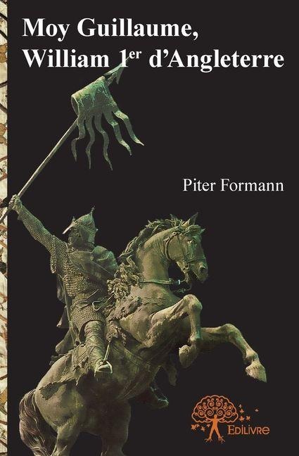 Moy Guillaume, William 1er d'Angleterre - Piter Formann
