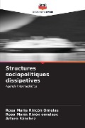 Structures sociopolitiques dissipatives - Rosa María Rincón Ornelas, Rosa María Rinón Ornelasc, Arturo Sánchez