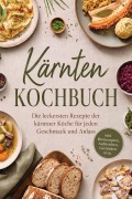 Cover-Bild zum Titel 'Kärnten Kochbuch: Die leckersten Rezepte der kärntner Küche für jeden Geschmack und Anlass - inkl. Brotrezepten, Aufstrichen, Getränken uvm.' von 'Liselotte Tenas'