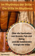 Cover-Bild zum Titel 'Im Rhythmus der Stille - Die Stille im Rhythmus' von 'Olaf Mischur'