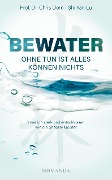 BEWATER - Ohne Tun ist alles Können nichts - Chris Dorn, Shi Yan Lu