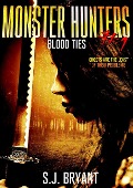 Cover-Bild zum Titel 'Monster Hunters: Blood Ties' von 'S. J. Bryant'