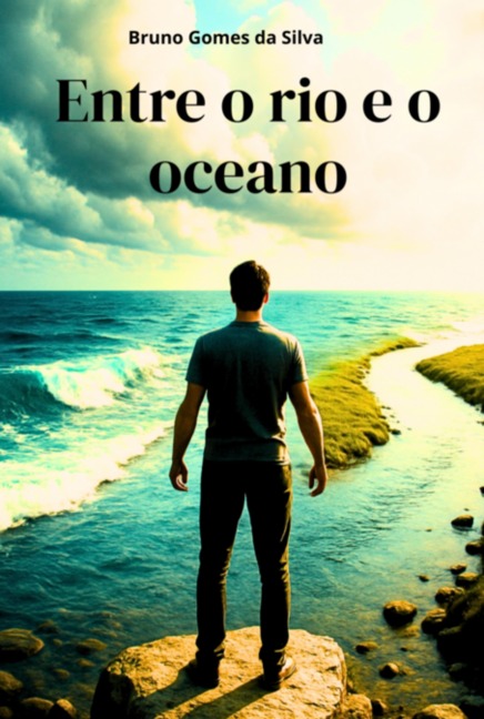 Entre O Rio E O Oceano - Bruno Gomes Da Silva