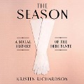 The Season Lib/E: A Social History of the Debutante - Kristen Richardson