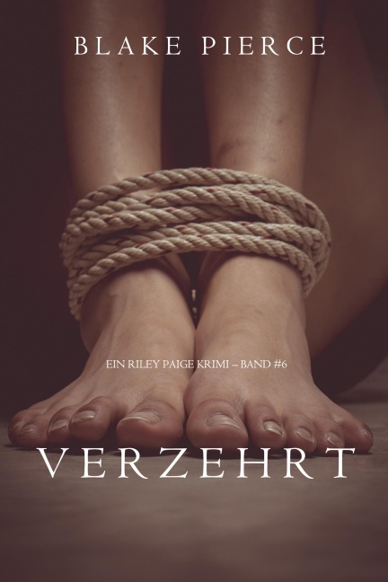 Verzehrt (Ein Riley Paige Krimi - Band 6) - Blake Pierce