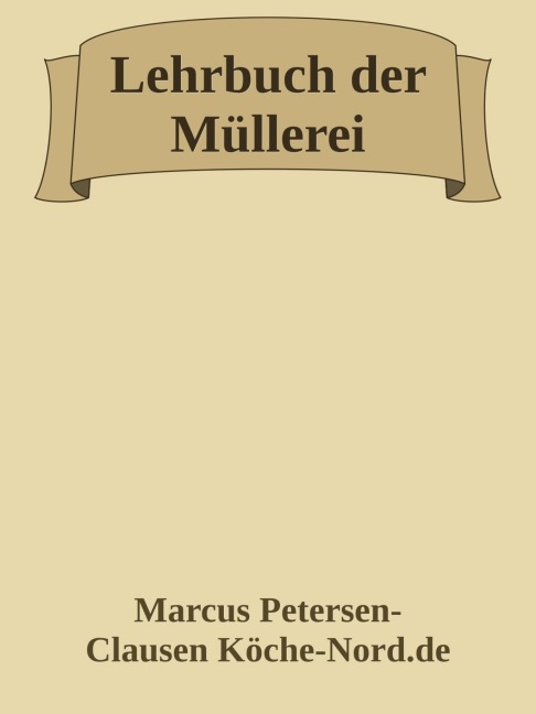 Lehrbuch der Müllerei - Marcus PC Petersen - Clausen