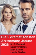 Cover-Bild zum Titel 'Die 5 dramatischsten Arztromane Januar 2026' von 'K. F. Durand, Max Brand, Sandy Palmer, Leslie Garber'