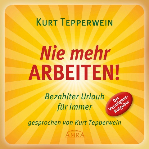 Nie mehr arbeiten! Bezahlter Urlaub für alle - Kurt Tepperwein