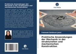 Cover-Bild zum Titel 'Praktische Anwendungen der Mechanik in der strukturellen und mechanischen Konstruktion' von 'Fatemeh Delkhosh Jalali'