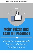 Cover-Bild zum Titel 'Mehr Nutzen und Spaß mit Facebook' von 'dieOnlineAgentur. com'