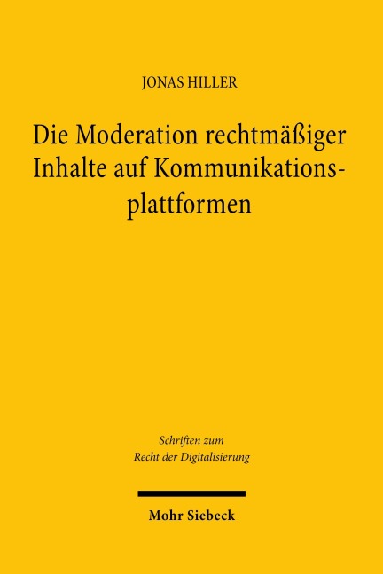 Die Moderation rechtmäßiger Inhalte auf Kommunikationsplattformen - Jonas Hiller
