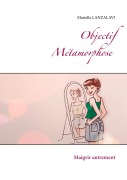 Cover-Bild zum Titel 'Objectif Métamorphose.' von 'Marielle Lanzalavi'
