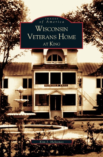 Wisconsin Veterans Home at King - Kim J. Heltemes