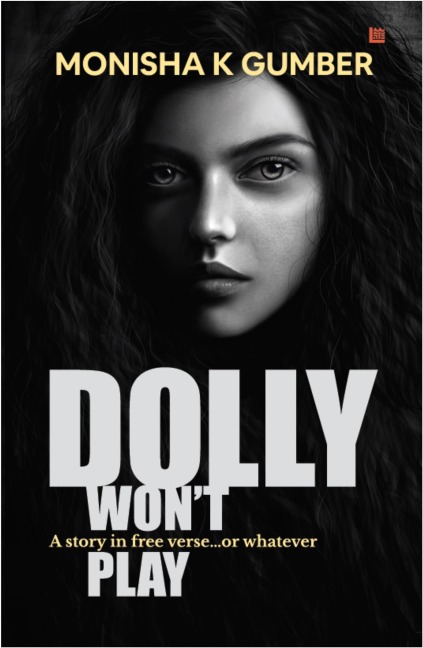 Dolly Won't Play- Part 3 of Teen Trilogy - Monisha K Gumber