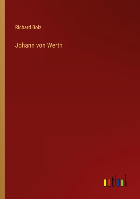Johann von Werth - Richard Bolz