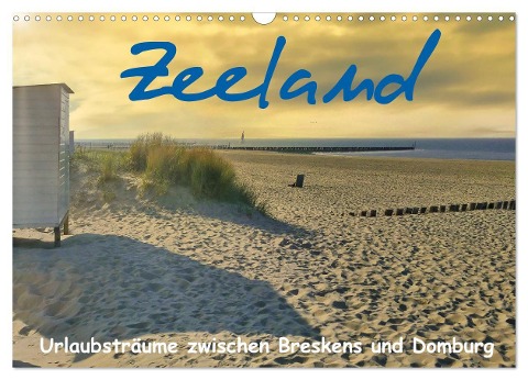Zeeland - Urlaubsträume zwischen Breskens und Domburg (Wandkalender 2024 DIN A3 quer), CALVENDO Monatskalender - Herbert Böck