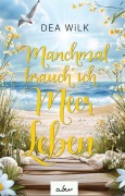 Manchmal brauch' ich Meer Leben - Dea WiLK