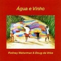 Agua E Vinho - Rodney/De Vries Waterman