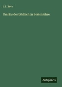 Umriss der biblischen Seelenlehre - J. T. Beck