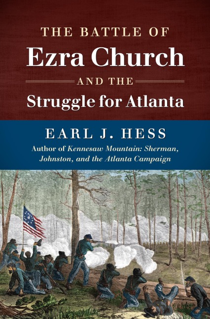 The Battle of Ezra Church and the Struggle for Atlanta - Earl J. Hess
