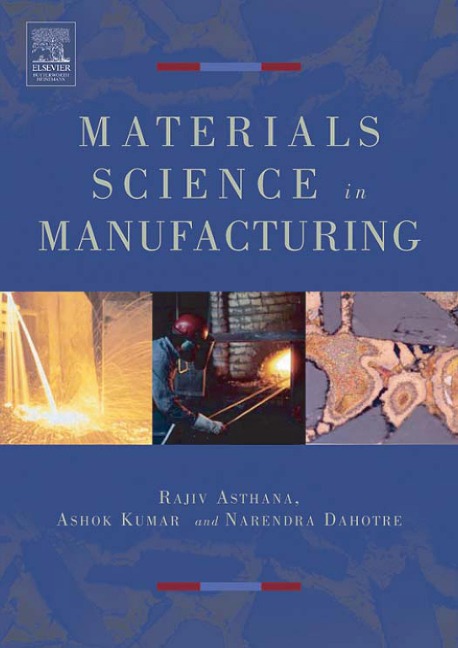 Materials Processing and Manufacturing Science - Rajiv Asthana, Narendra B. Dahotre, Ashok Kumar